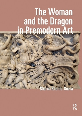 The Woman and the Dragon in Premodern Art(English, Paperback, Khalifa-Gueta Sharon)