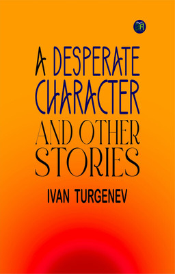 A Desperate Character and Other Stories(Paperback, Ivan Turgenev)