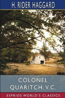 Colonel Quaritch, V. C. (Esprios Classics)(English, Paperback, Haggard H Rider Sir)