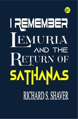 I Remember Lemuria and The Return of Sathanas(Paperback, Richard S. Shaver)