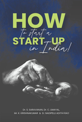 How to start a Start-Up in India(Hardcover, Dr. S. Saravanan, Dr. C. Umayal, Mr. K. Krishnakumar, Er. Nadipelli Adithi Rao)