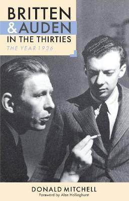Britten and Auden in the Thirties: The Year 1936(English, Paperback, Mitchell Donald)