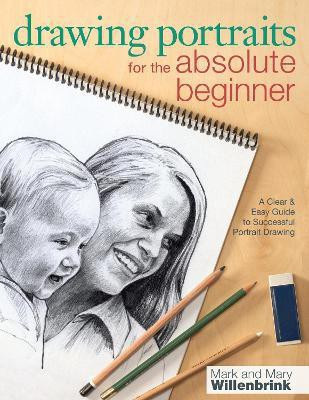 Drawing Portraits for the Absolute Beginner(English, Paperback, Willenbrink Mark)