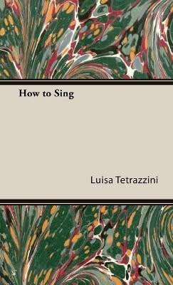 How to Sing(English, Hardcover, Tetrazzini Luisa)