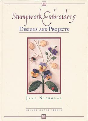 Stumpwork Embroidery: Designs & Projects(English, Hardcover, Nicholas Jane)