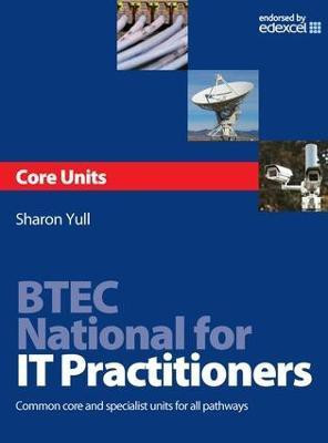 BTEC National for IT Practitioners: Core units(English, Paperback, Yull Sharon)