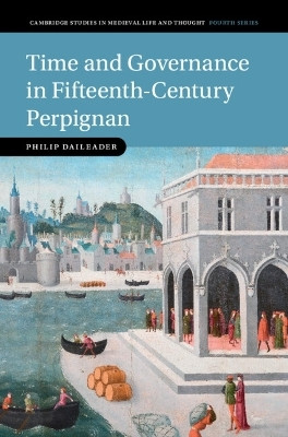 Time and Governance in Fifteenth-Century Perpignan(English, Hardcover, Daileader Philip)
