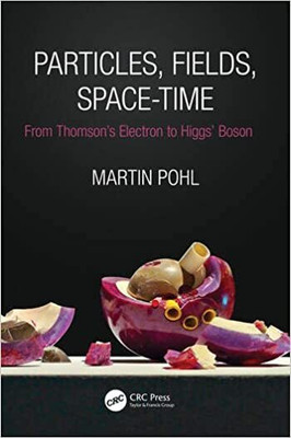 Particles Fields Space Time(Paperback, Martin Pohl)
