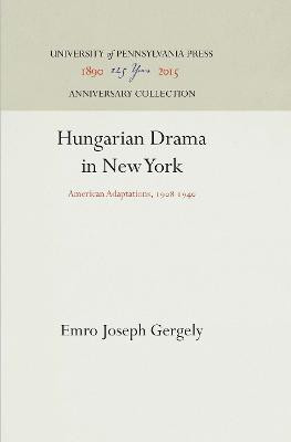 Hungarian Drama in New York(English, Electronic book text, Gergely Emro Joseph)