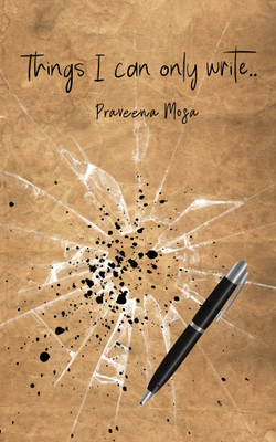 Things I can only write..(Paperback, Praveena Mosa)