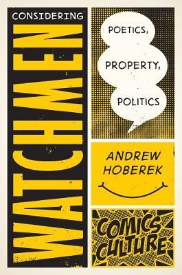 Considering Watchmen: Poetics, Property, Politics(English, Paperback, Hoberek Andrew)