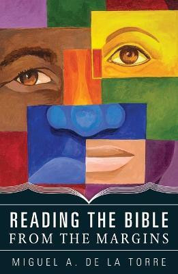 Reading the Bible from the Margins(English, Paperback, De la Torre Miguel A.)