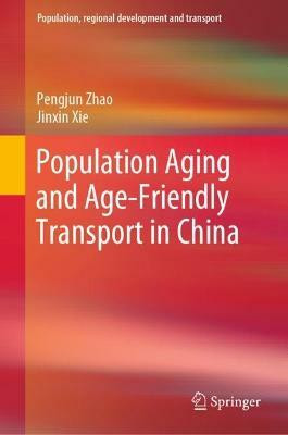 Population Aging and Age-Friendly Transport in China(English, Hardcover, Zhao Pengjun)