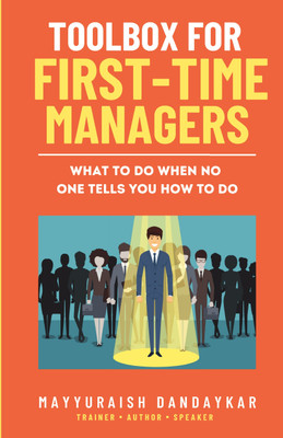 Toolbox For First-Time Managers  - What To Do When No One Tells You How To Do(Paperback, Mayyuraish Dandaykar)