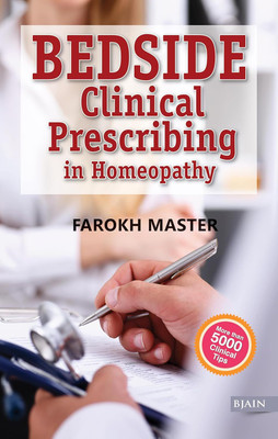 Bedside Clinical Prescribing In Homeopathy(Paperback, Farokh J. Master)