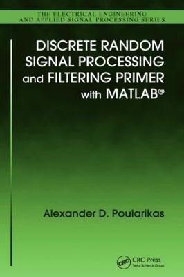 Discrete Random Signal Processing and Filtering Primer with MATLAB(English, Hardcover, Poularikas Alexander D.)