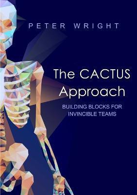 The Cactus Approach - Building Blocks for Invincible Teams(English, Paperback, Wright Peter)