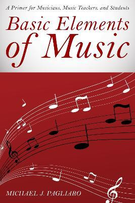 Basic Elements of Music(English, Paperback, Pagliaro Michael J.)