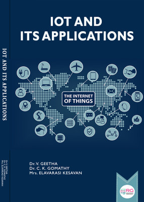 IoT AND ITS APPLICATIONS(Paperback, Dr. V. GEETHA, Dr. C. K. GOMATHY, Mrs. ELAVARASI KESAVAN)