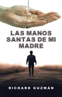Las Manos Santas De Mi Madre(Spanish, Paperback, Guzman Richard)