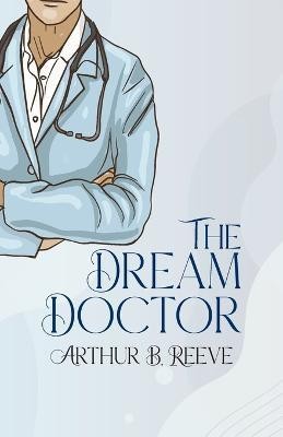 The Dream Doctor(Paperback, Arthur B. Reeve)