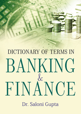 DICTIONARY OF TERMS IN BANKING & FINANCE(Hardcover, Saloni Gupta)