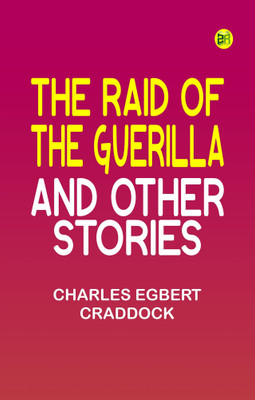 The raid of the guerilla and other stories(Paperback, Charles Egbert Craddock)