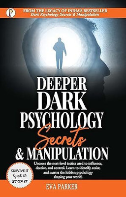 Deeper Dark Psychology Secrets & Manipulation(Hardcover, Eva Parker)
