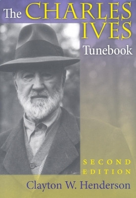 The Charles Ives Tunebook, Second Edition(English, Hardcover, Henderson Clayton W.)