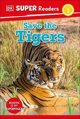 DK Super Readers Level 2 Save the Tigers(English, Hardcover, DK)