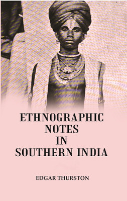 Ethnographic Notes : In Southern India(Paperback, Edgar Thurston)