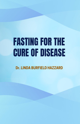 Fasting for the Cure of disease(Hardcover, Dr. Linda Burfield Hazzard)