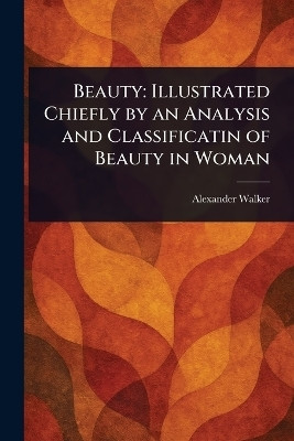 Beauty(English, Paperback, Walker Alexander)