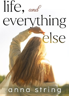 Life, and Everything Else(English, Paperback, String Anna)