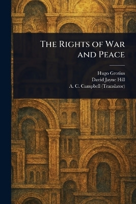 The Rights of War and Peace(English, Paperback, Grotius Hugo)