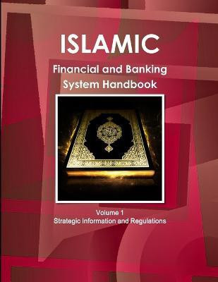 Islamic Financial and Banking System Handbook Volume 1 Strategic Information and Regulations(English, Paperback, Ibp Inc)