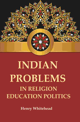 Indian Problems in Religion Education Politics(Paperback, Henry Whitehead)