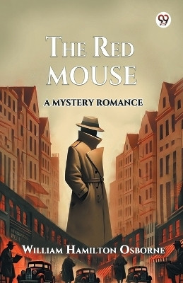 The Red Mouse A Mystery Romance(Paperback, William Hamilton Osborne)