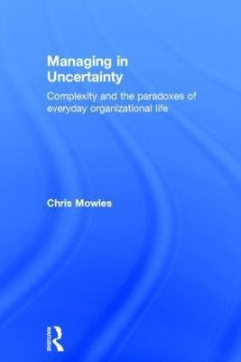 Managing in Uncertainty(English, Hardcover, Mowles Chris)