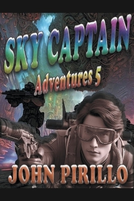 Sky Captain Adventures 5(English, Paperback, Pirillo John)