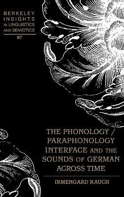 The Phonology / Paraphonology Interface and the Sounds of German Across Time(English, Hardcover, Rauch Irmengard)