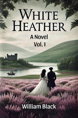 White HeatherA Novel VOL. I (Edition2024)(English, Paperback, Black William)