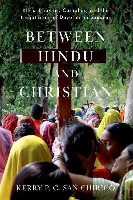 Between Hindu and Christian(English, Hardcover, San Chirico Kerry P. C.)