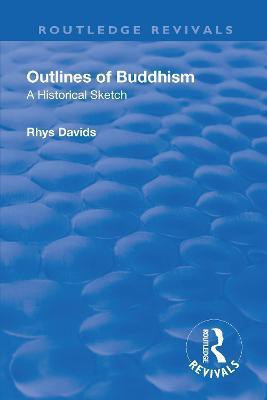 Revival: Outlines of Buddhism: A historical sketch (1934)(English, Paperback, Davids Rhys)