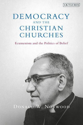 Democracy and the Christian Churches(English, Paperback, Norwood Donald W. Dr)