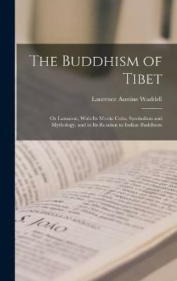 The Buddhism of Tibet(English, Hardcover, Waddell Laurence Austine)