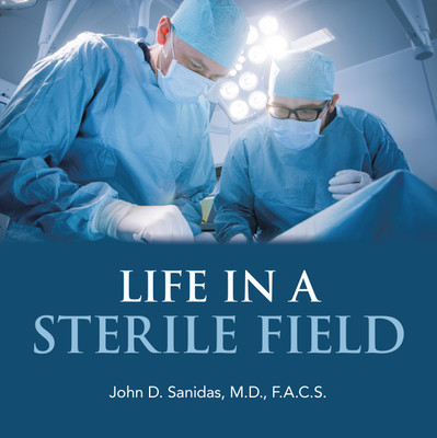 Life in a Sterile Field(English, Paperback, Sanidas F a C S John D M D)
