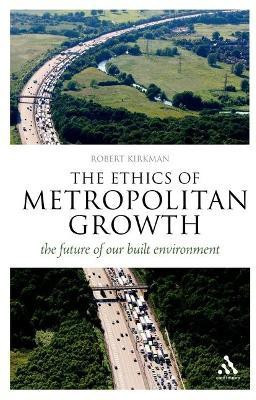The Ethics of Metropolitan Growth(English, Electronic book text, Kirkman Robert Professor)