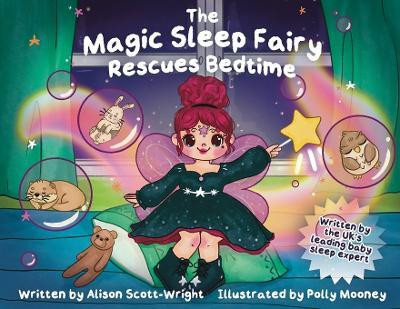 The Magic Sleep Fairy Rescues Bedtime(English, Paperback, Scott-Wright Alison)