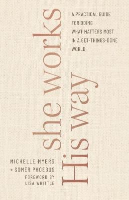 She Works His Way - A Practical Guide for Doing What Matters Most in a Get-Things-Done World(English, Paperback, Phoebus Somer)